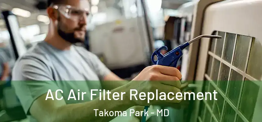  AC Air Filter Replacement Takoma Park - MD