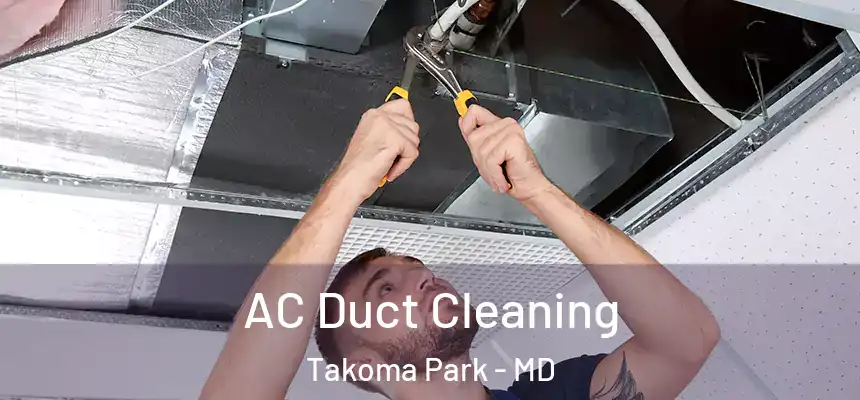  AC Duct Cleaning Takoma Park - MD