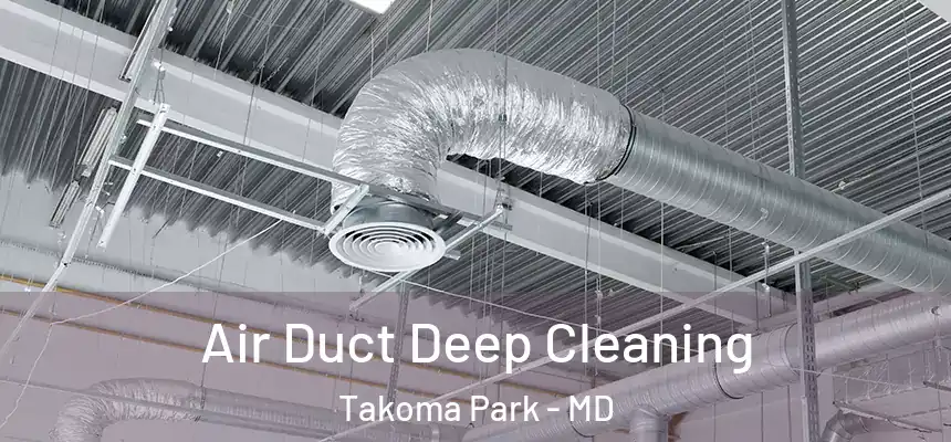  Air Duct Deep Cleaning Takoma Park - MD