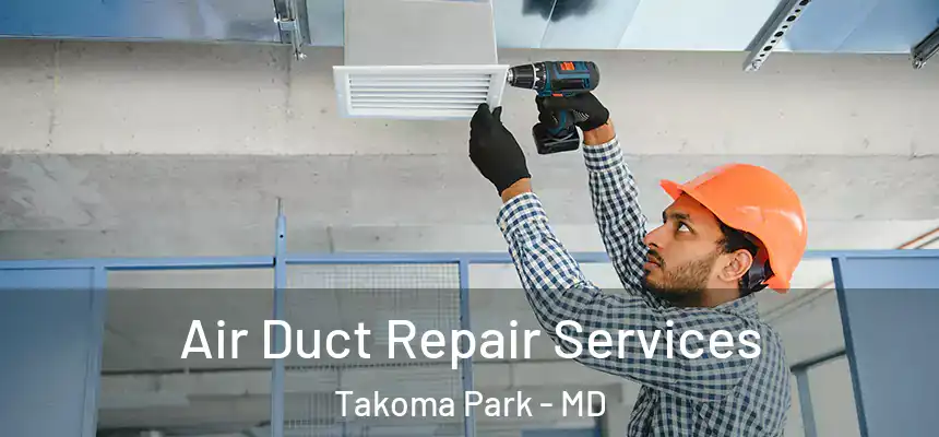  Air Duct Repair Services Takoma Park - MD