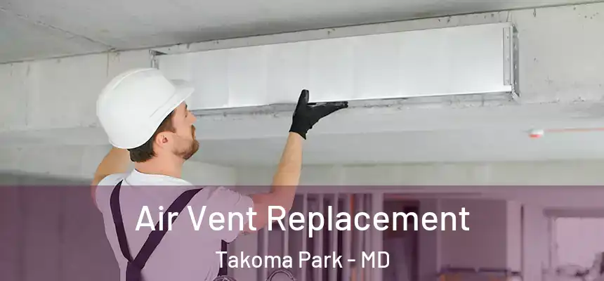  Air Vent Replacement Takoma Park - MD