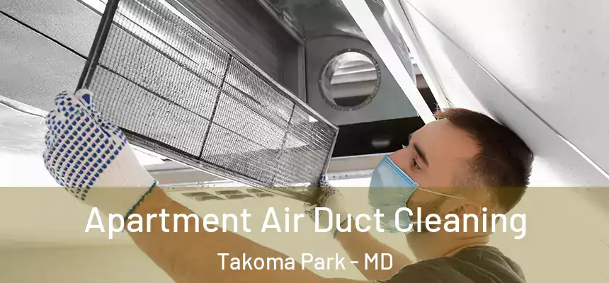  Apartment Air Duct Cleaning Takoma Park - MD