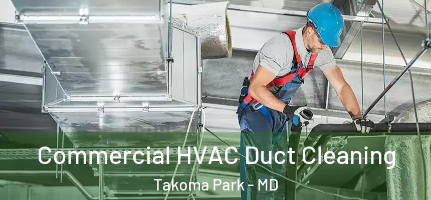  Commercial HVAC Duct Cleaning Takoma Park - MD