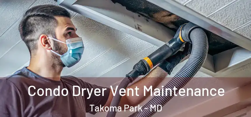  Condo Dryer Vent Maintenance Takoma Park - MD
