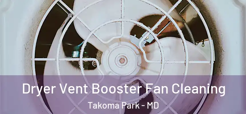  Dryer Vent Booster Fan Cleaning Takoma Park - MD