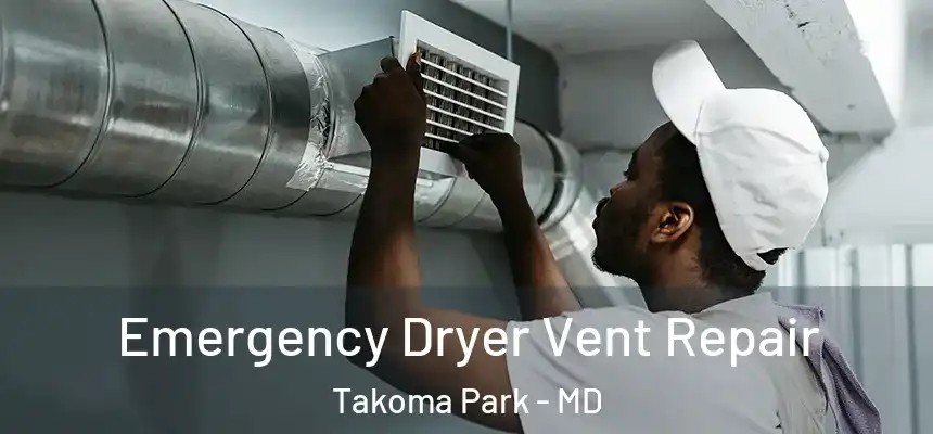  Emergency Dryer Vent Repair Takoma Park - MD