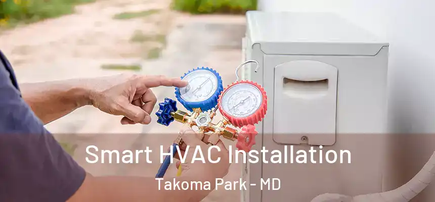  Smart HVAC Installation Takoma Park - MD