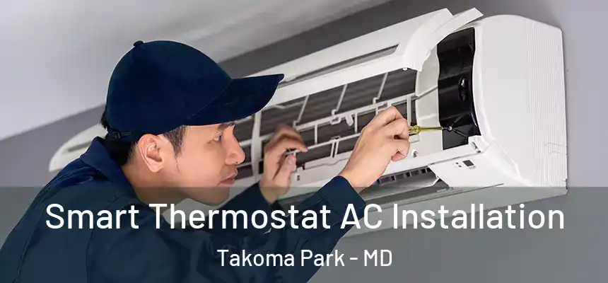  Smart Thermostat AC Installation Takoma Park - MD